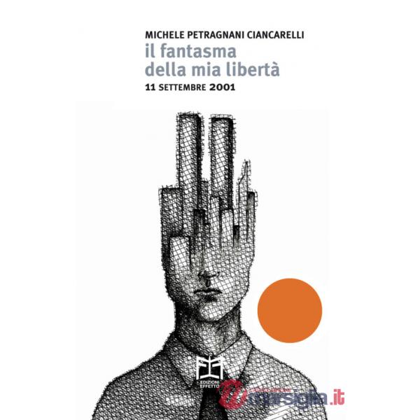Fantasma della mia libertà. 11 settembre 2001 (Il)
