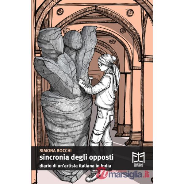 Sincronia degli opposti. Diario di un'artista italiana in India
