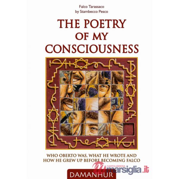Poetry of my consciousness. Who Oberto was, what he wrote and how he grew up before becoming Falco. Ediz. italiana e inglese (Th