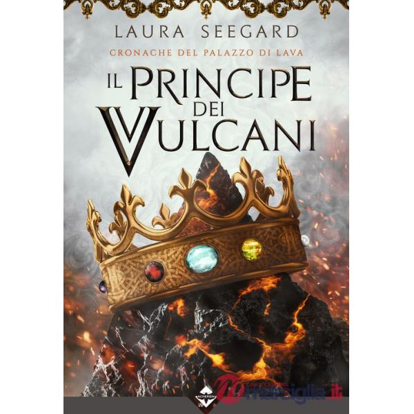Principe dei vulcani. Cronache del palazzo di Lava (Il)