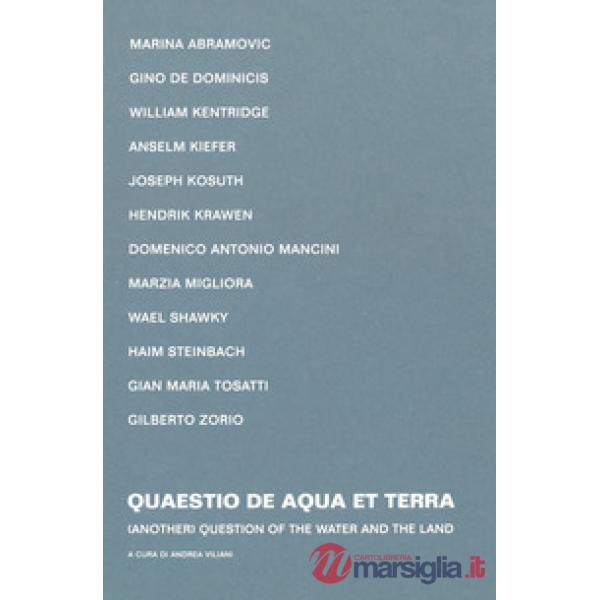 Quaestio de Aqua et Terra-Question of the Water and the Land. Catalogo della mostra (Angera, 1 aprile-7 aprile 2019). Ediz. bili