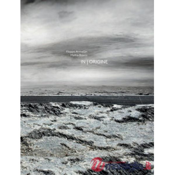 Filippo Armellin, Mattia Bosco. In origine. Ediz. italiana e inglese