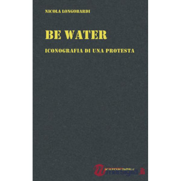 Be water. Iconografia di una protesta