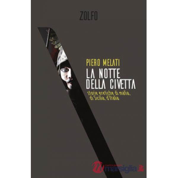 Notte della civetta. Storie eretiche di mafia, di Sicilia, d'Italia (La)