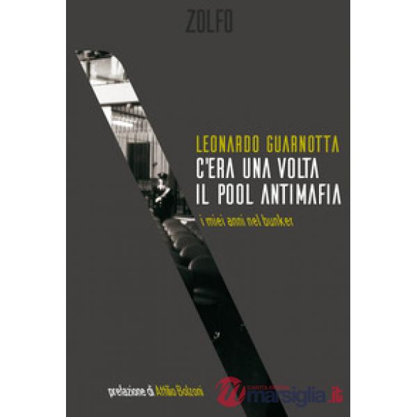 C'era una volta il pool antimafia. I miei anni nel bunker