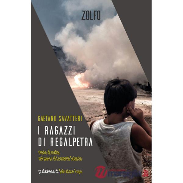 Ragazzi di Regalpetra. Storie di mafia nel paese di Leonardo Sciascia (I)