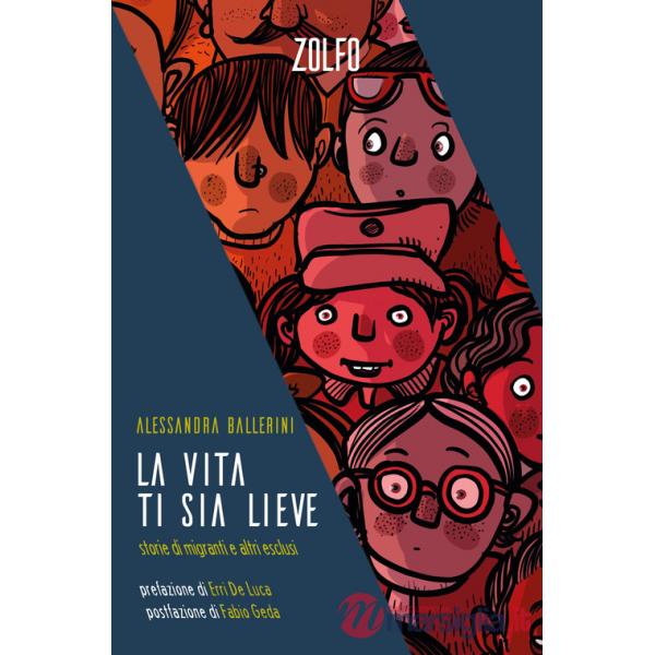Vita ti sia lieve. Storie di migranti e altri esclusi (La)