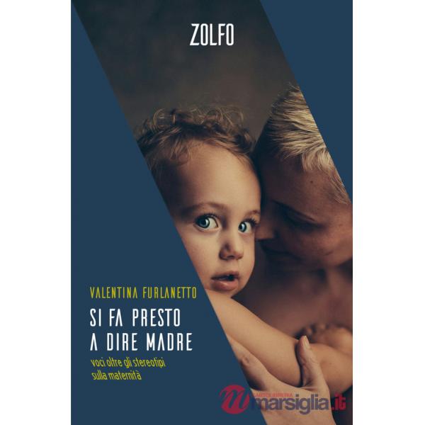 Si fa presto a dire madre. Voci oltre gli stereotipi sulla maternità