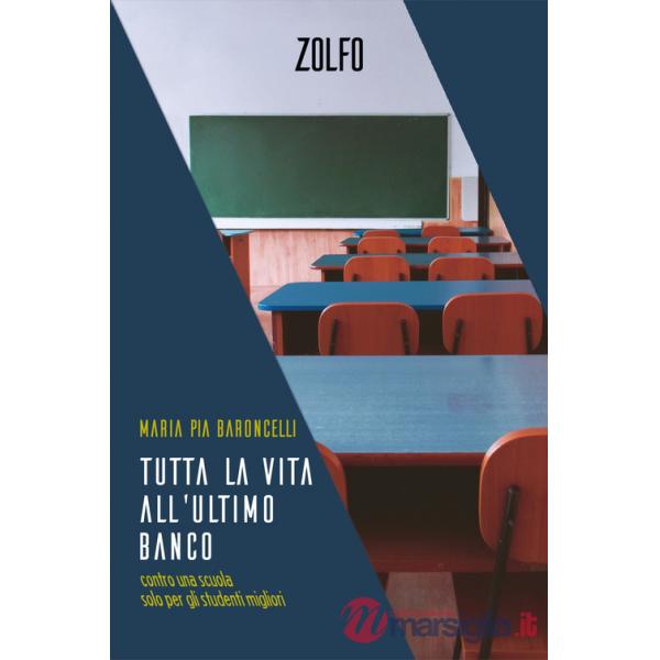 Tutta la vita all'ultimo banco. Contro una scuola solo per gli studenti migliori