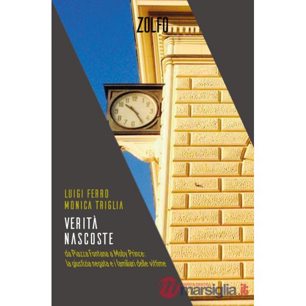 Verità nascoste. Da Piazza Fontana a Moby Prince: la giustizia negata e i familiari delle vittime