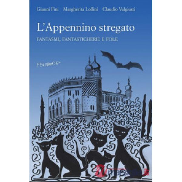 Appennino stregato. Fantasmi, fantasticherie e fole (L')