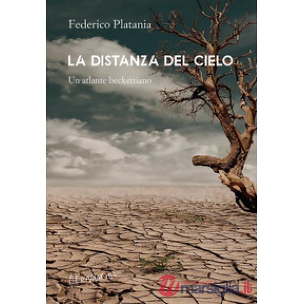 Distanza del cielo. Un atlante beckettiano (La)