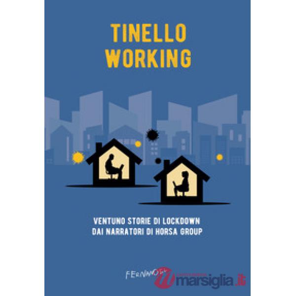 Tinello working. Ventuno storie di lockdown dai narratori di Horsa Group