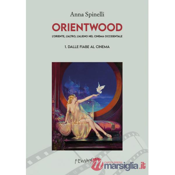 L'oriente, l'altro, l'alieno nel cinema occidentale. Vol. 1: Dalle fiabe al cinema