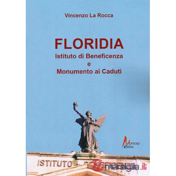 Floriadia. Istituto di beneficenza e monumento ai caduti