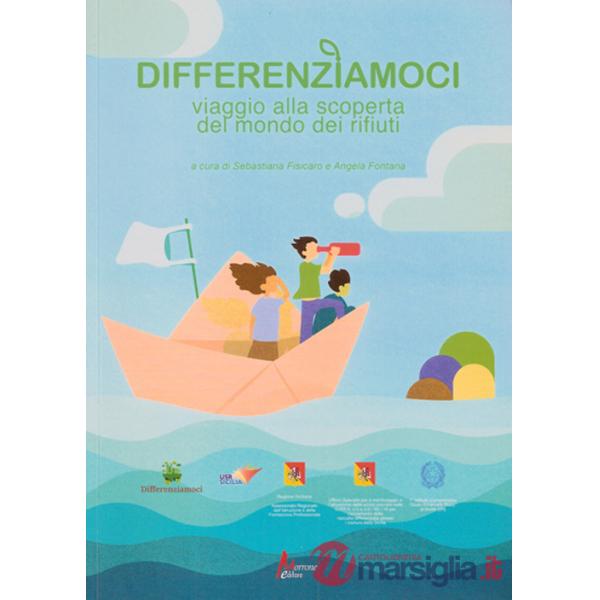 Differenziamoci. Viaggio ala scoperta del mondo dei rifiuti