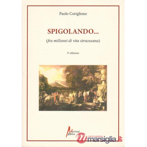 Spigolando... (fra millenni di vita siracusana)