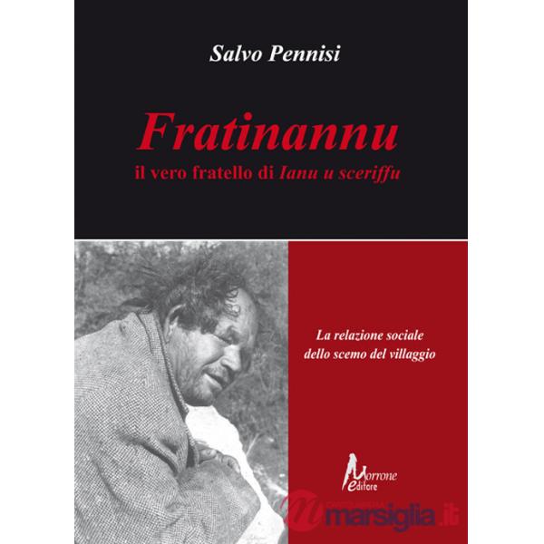 Fratinannu. Il vero fratello di Ianu u sceriffu. La relazione sociale dello scemo del villagio