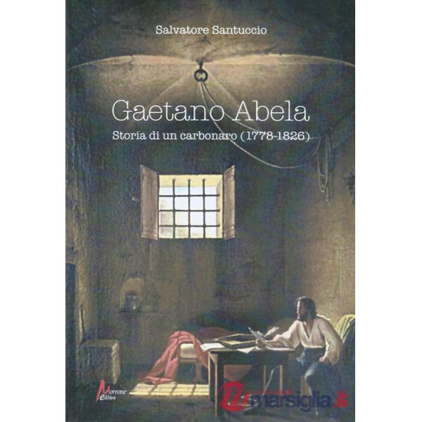 Gaetano Abela. Storia di un carbonaro (1778-1826)