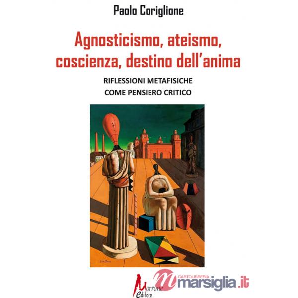 Agnosticismo, ateismo, coscienza, destino dell'anima
