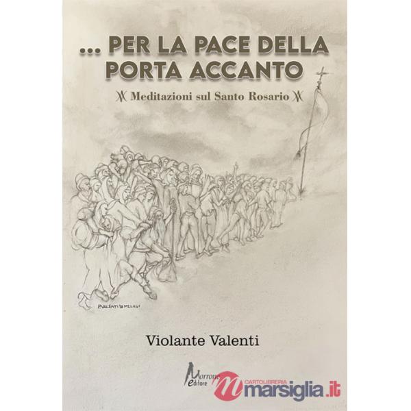 Per la pace della porta accanto. Meditazioni sul Santo Rosario