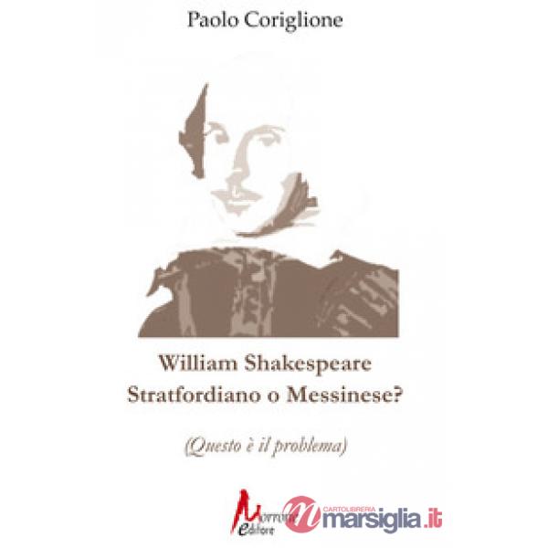 William Shakespeare. Stratfordiano o messinese? (Questo è il problema)