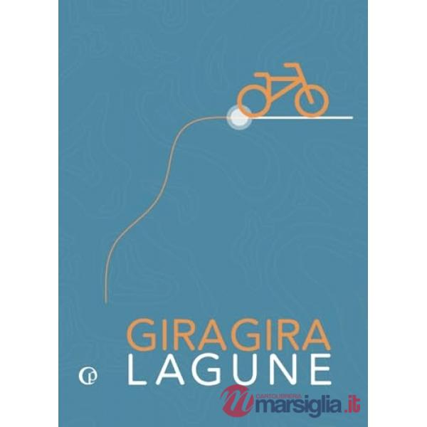 GiraGiraLagune. Itinerari ciclofotografici nel Veneto orientale