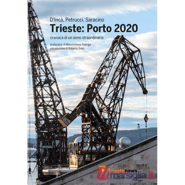 Trieste: Porto 2020. Cronaca di un anno straordinario