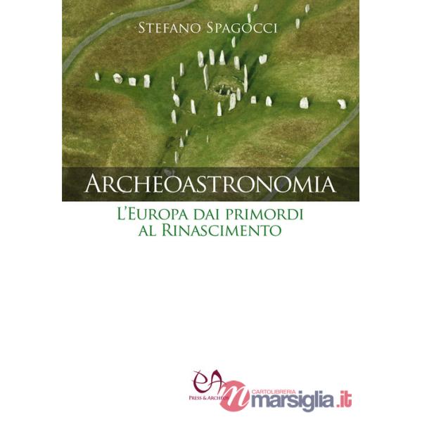 Archeoastronomia. L'Europa dai primordi al Rinascimento