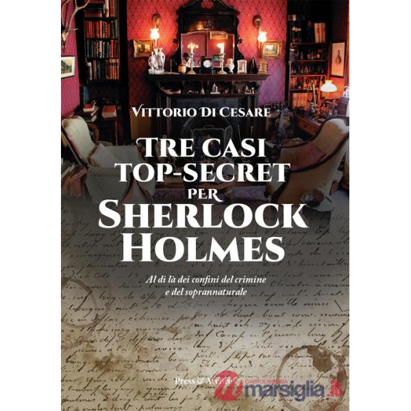 Tre casi top-secret per Sherlock Holmes. Al di là dei confini del crimine e del soprannaturale