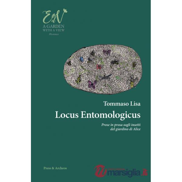 Locus entomologicus. Prose in prosa sugli insetti del giardino di Alice