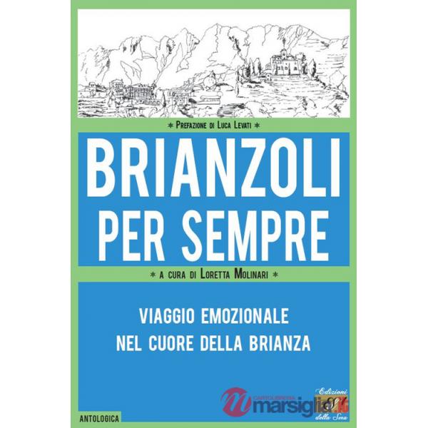 Brianzoli per sempre. Viaggio emozionale nel cuore della Brianza