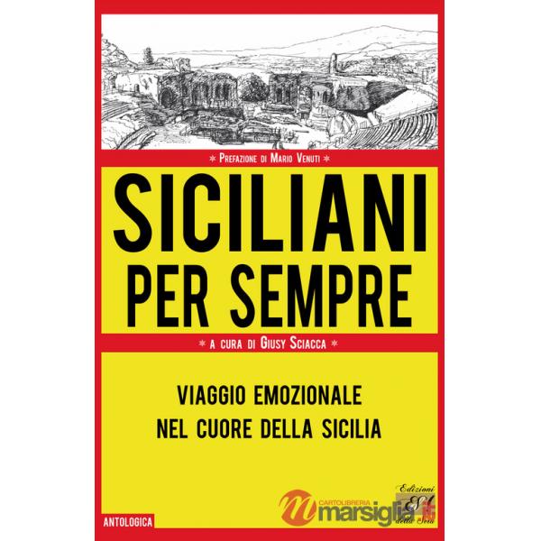 Siciliani per sempre. Viaggio emozionale nel cuore della Sicilia