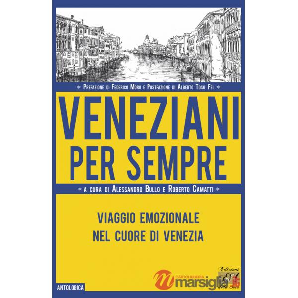 Veneziani per sempre. Viaggio emozionale nel cuore di Venezia