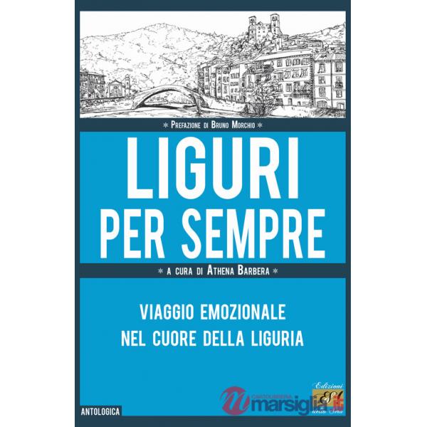 Liguri per sempre. Viaggio emozionale nel cuore della Liguria