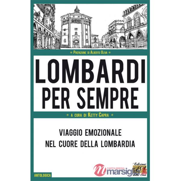 Lombardi per sempre. Viaggio emozionale nel cuore della Lombardia