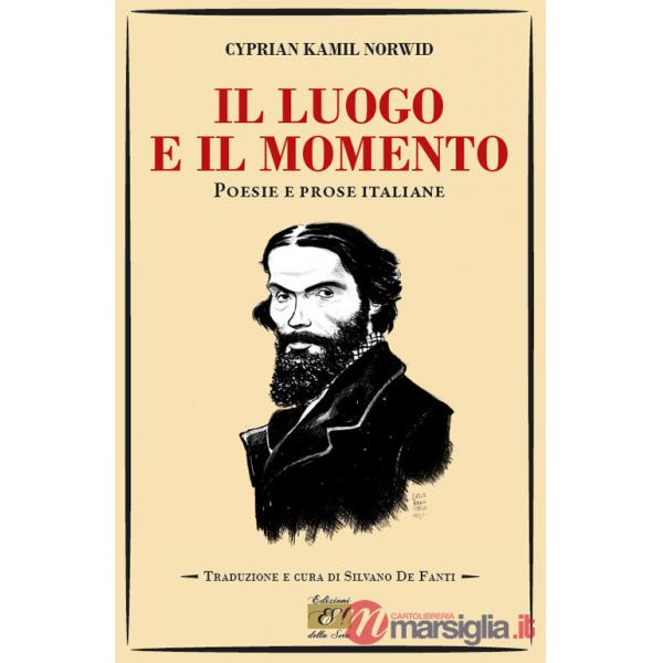 Luogo e il momento. Poesie e prose italiane (Il)