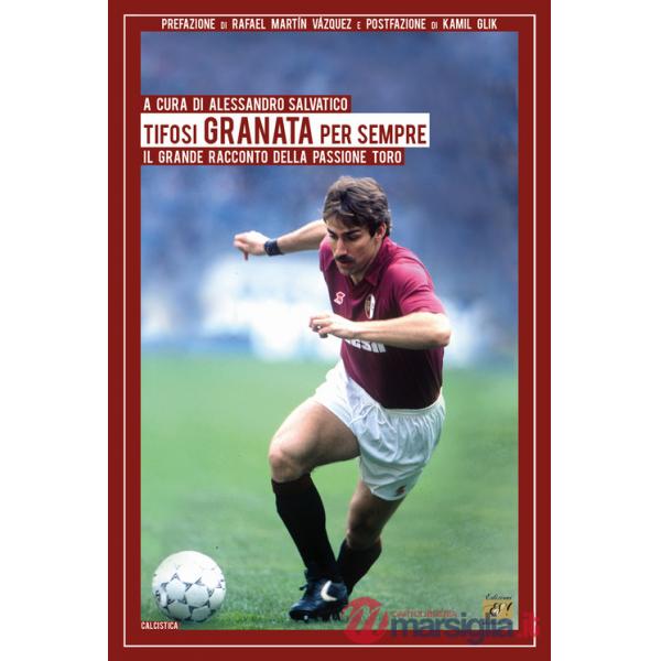 Tifosi granata per sempre. Il grande racconto della passione Toro