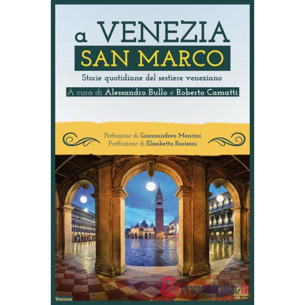 A Venezia San Marco. Storie quotidiane del sestiere veneziano