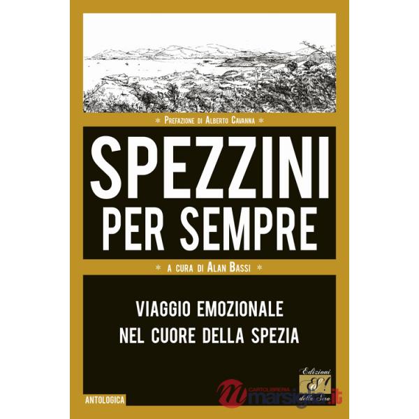 Spezzini per sempre. Viaggio emozionale nel cuore di La Spezia
