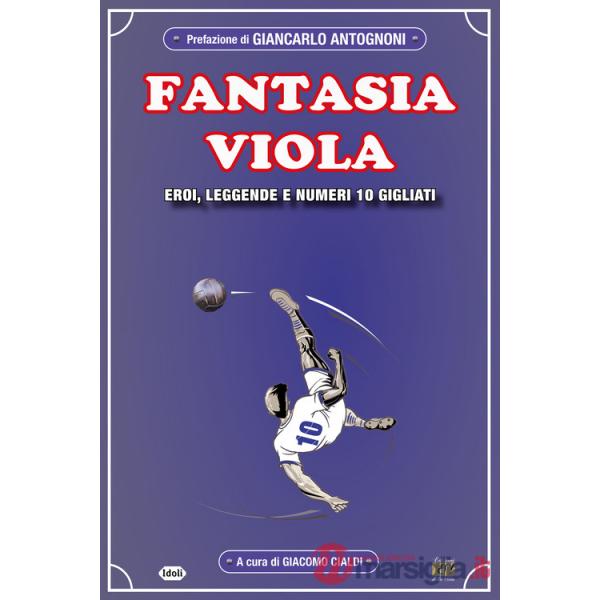 Fantasia viola. Eroi, leggende e numero 10 gigliati