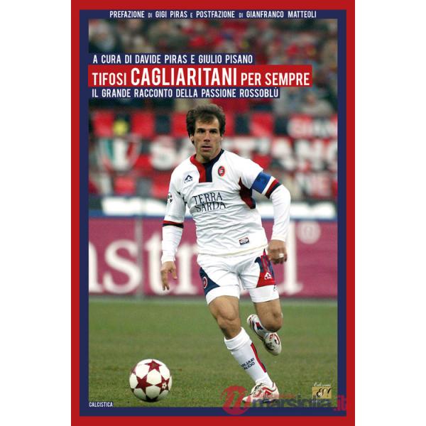 Tifosi cagliaritani per sempre. Il grande racconto della passione rossoblù
