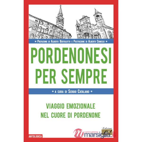Pordenonesi per sempre. Viaggio emozionale nel cuore di Pordenone