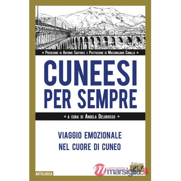 Cuneesi per sempre. Viaggio emozionale nel cuore di Cuneo