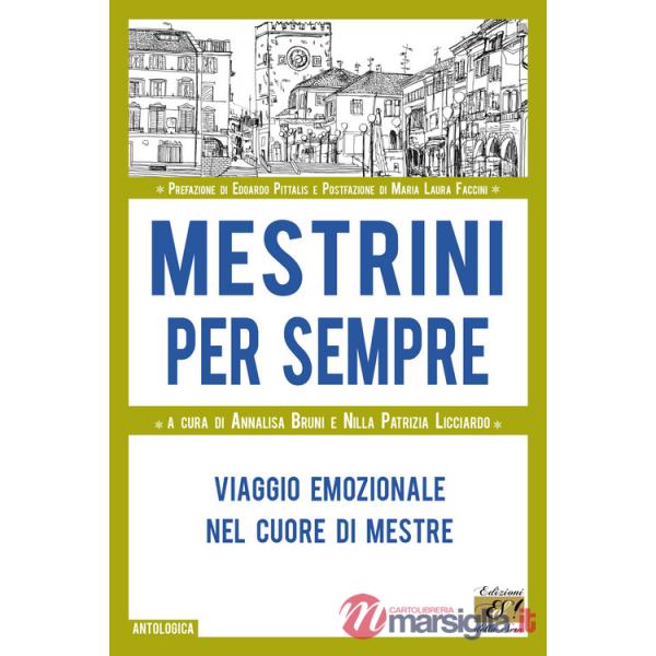 Mestrini per sempre. Viaggio emozionale nel cuore di Mestre