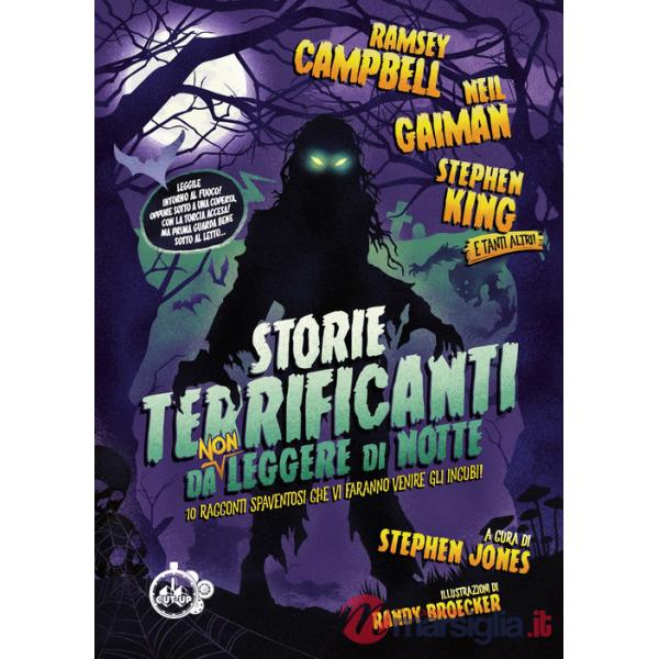 Storie terrificanti da (non) leggere di notte. 10 racconti spaventosi che vi faranno venire gli incubi!