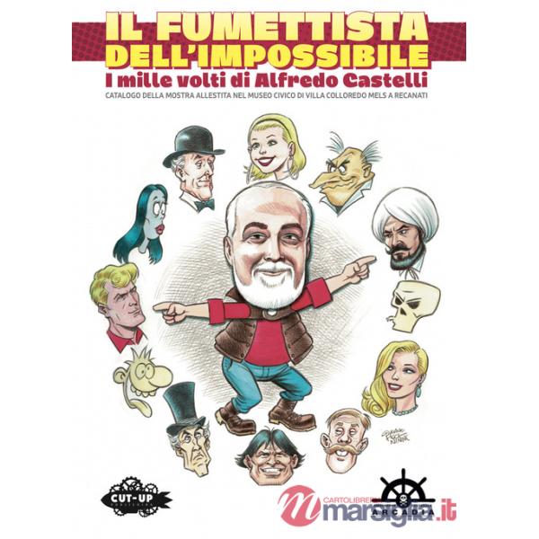 Fumettista dell'impossibile. I mille volti di Alfredo Castelli. Catalogo della mostra allestita nel museo civico di Villa Collor