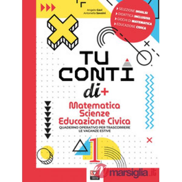 TU CONTI DI + MATEMATICA SCIENZE ED. CIVICA VOL. 1