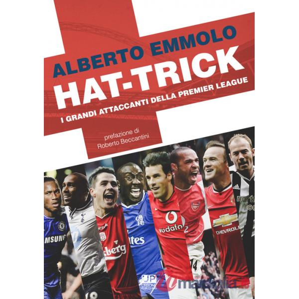 Hat-trick. I grandi attaccanti della Premier League