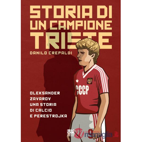 Storia di un campione triste. Oleksander Zavarov una storia di calcio e perestrojka